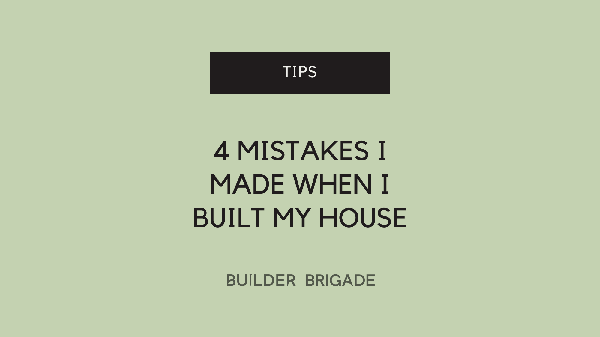 4 mistakes I made when I built my house