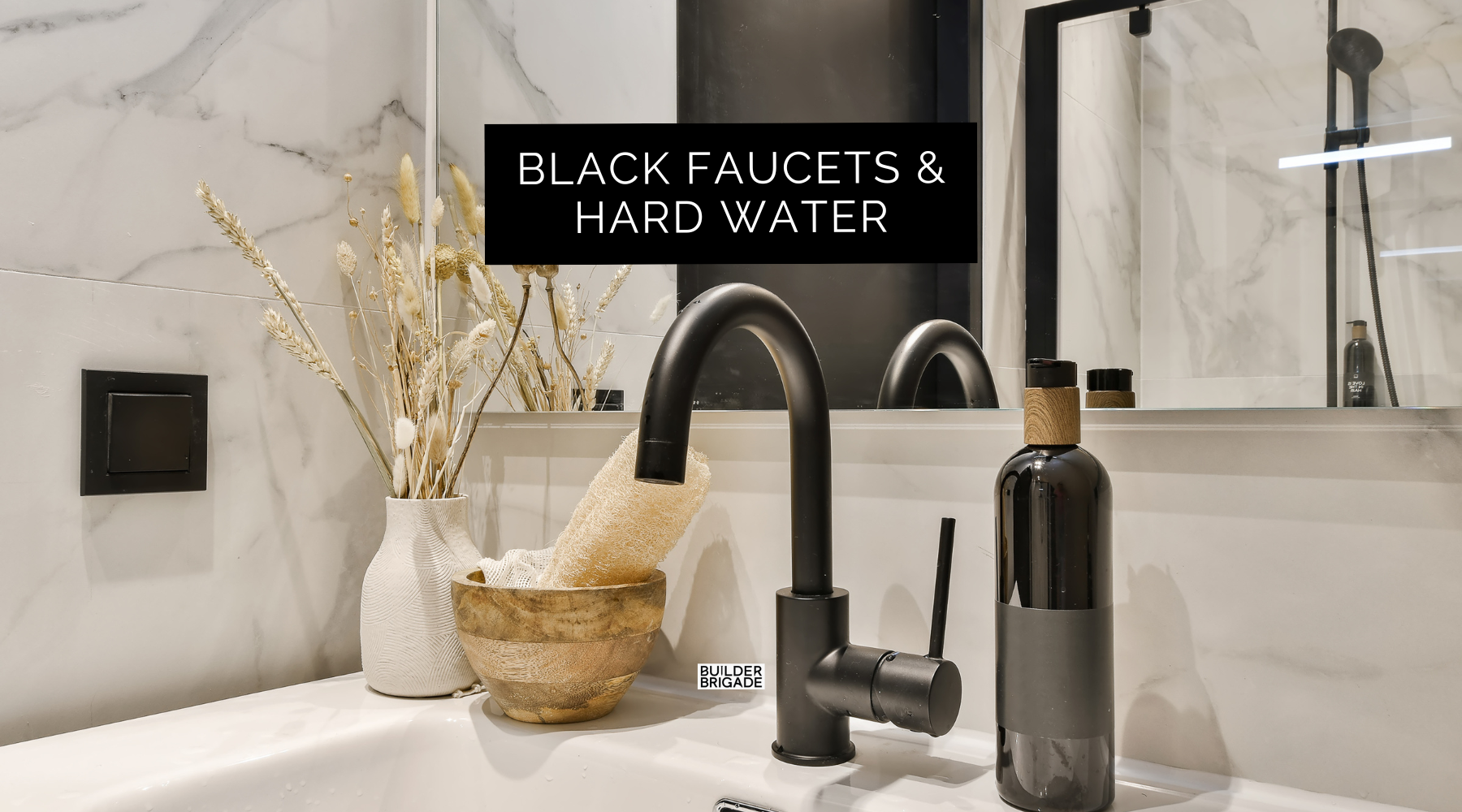Are You Willing to Risk Black Faucets and Hard Water?