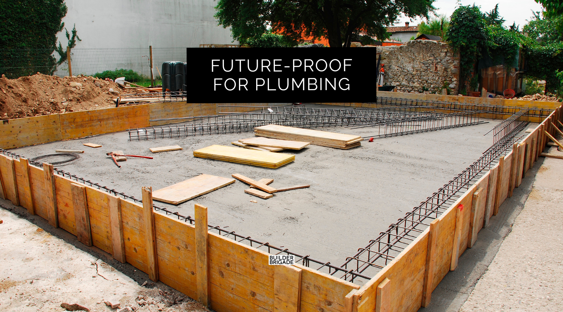Future-Proof Your Foundation For Plumbing