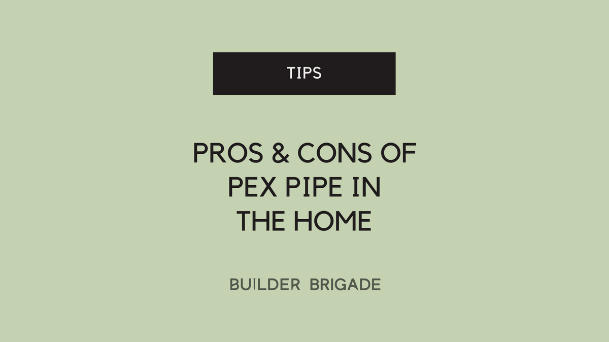 Pro and cons of pex pipe in the home Builder Brigade