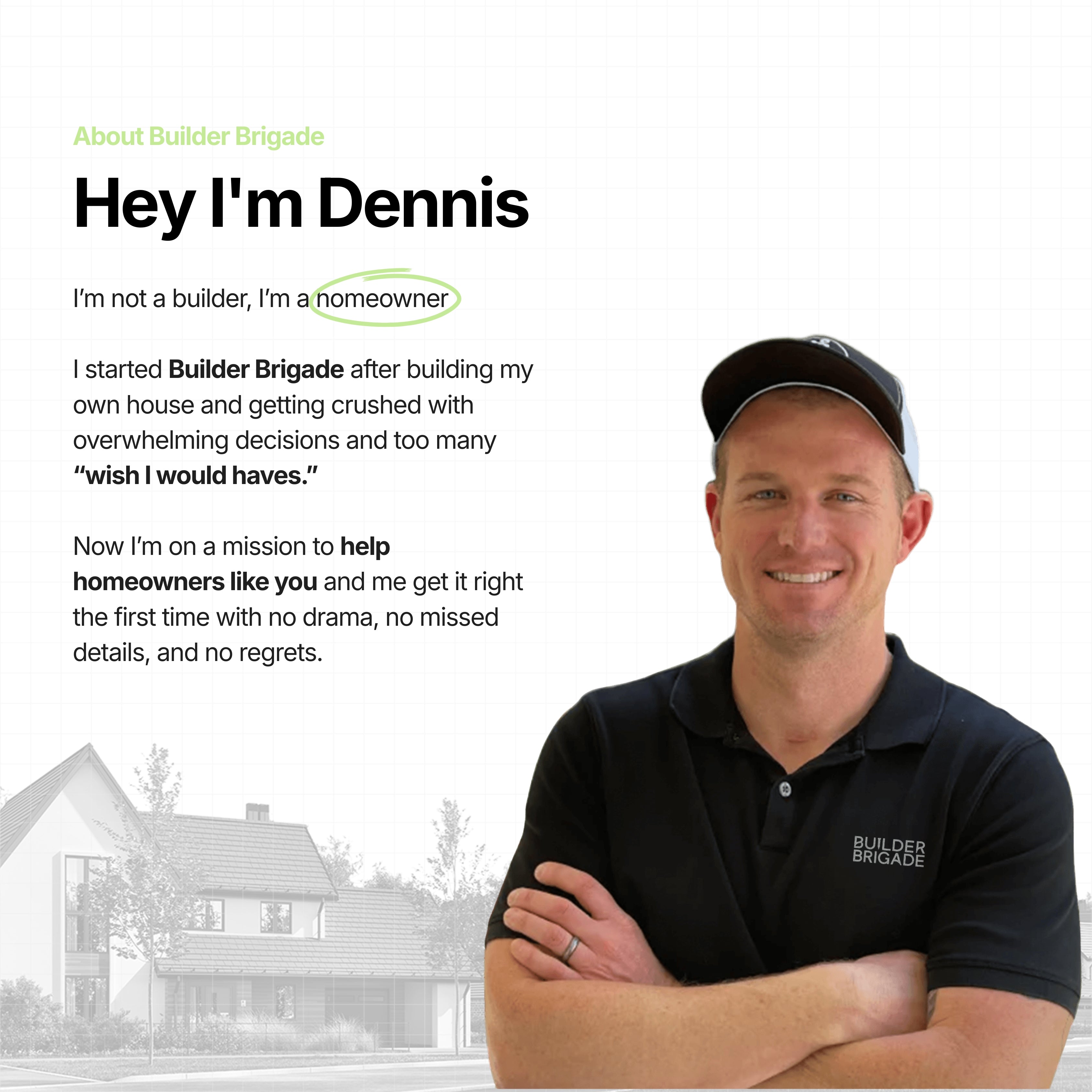 Dennis, founder of Builder Brigade, a homeowner, not a builder