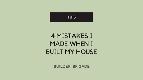 4 mistakes I made when I built my house