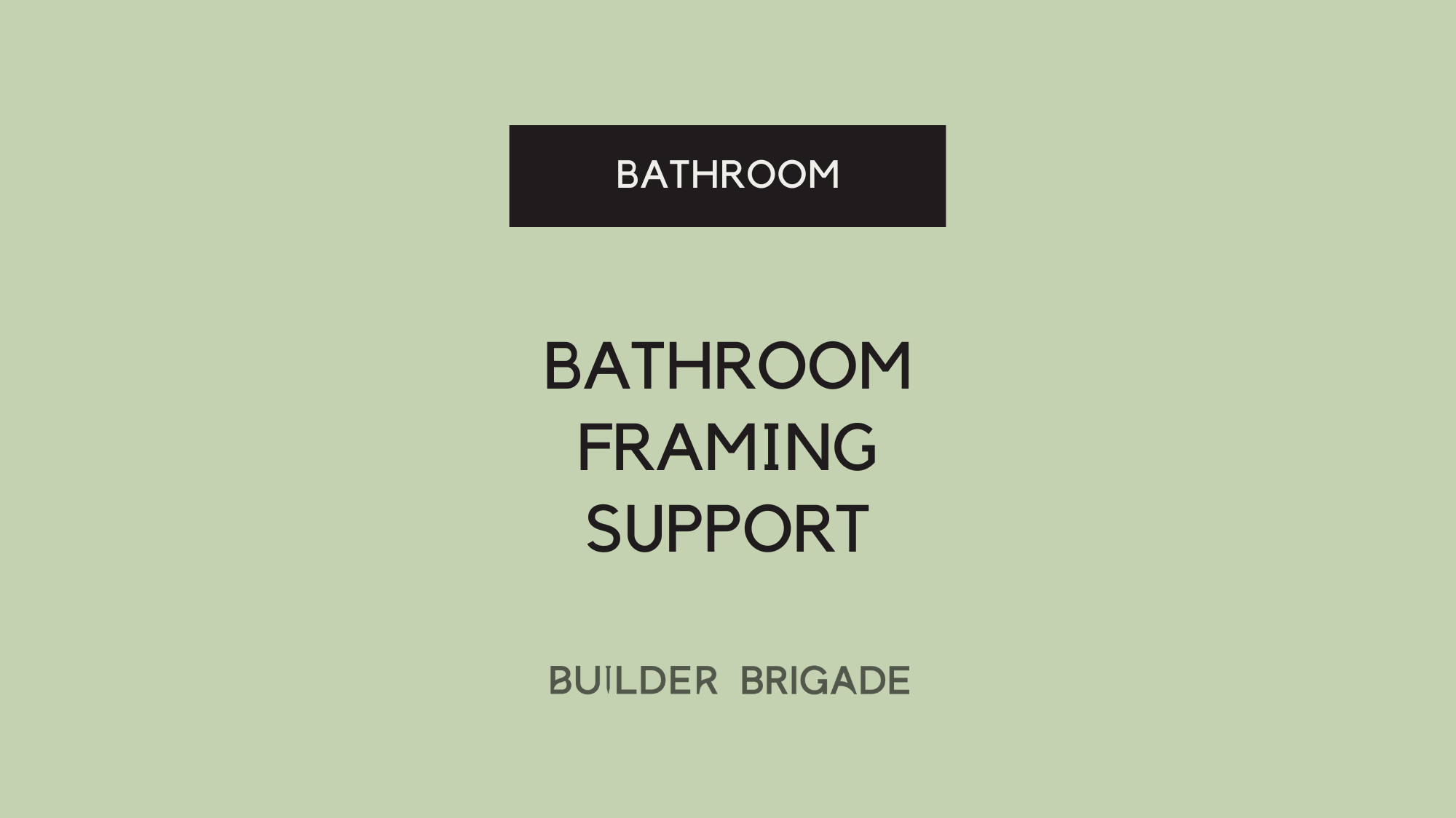 Bathroom framing support