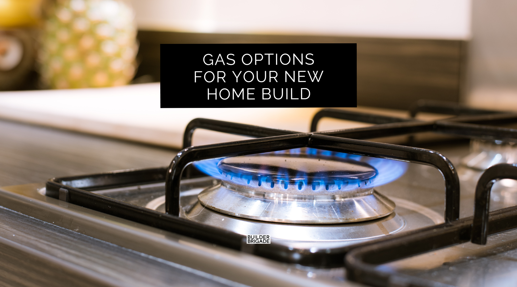 Gas Options For Your New Home Build