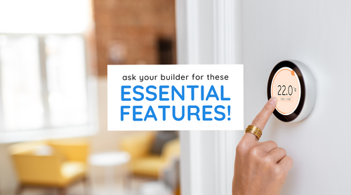 Ask Your Builder for These 7 Essential Home Features!