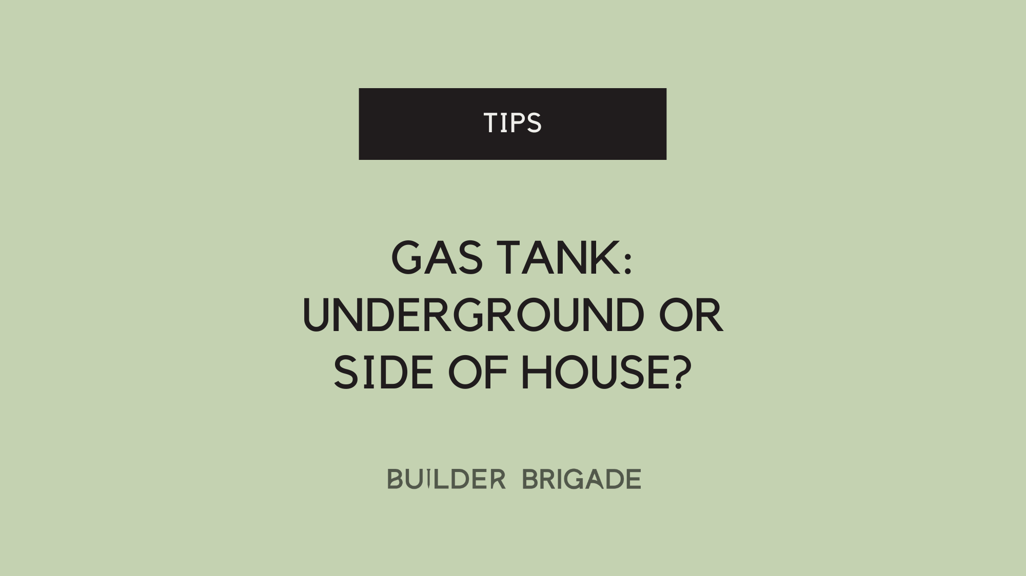 Gas Tank: Bury underground or on the side of the house?