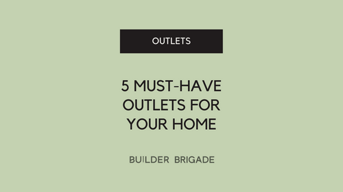 5 must-have outlets for your next house