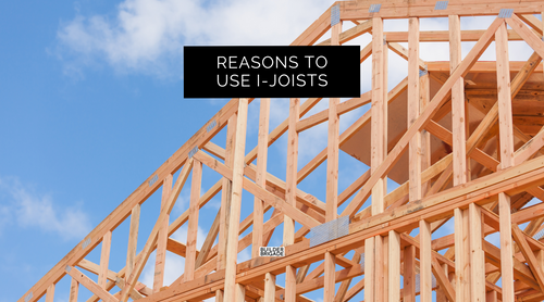 3 Reasons Why I-Joists Are Amazing