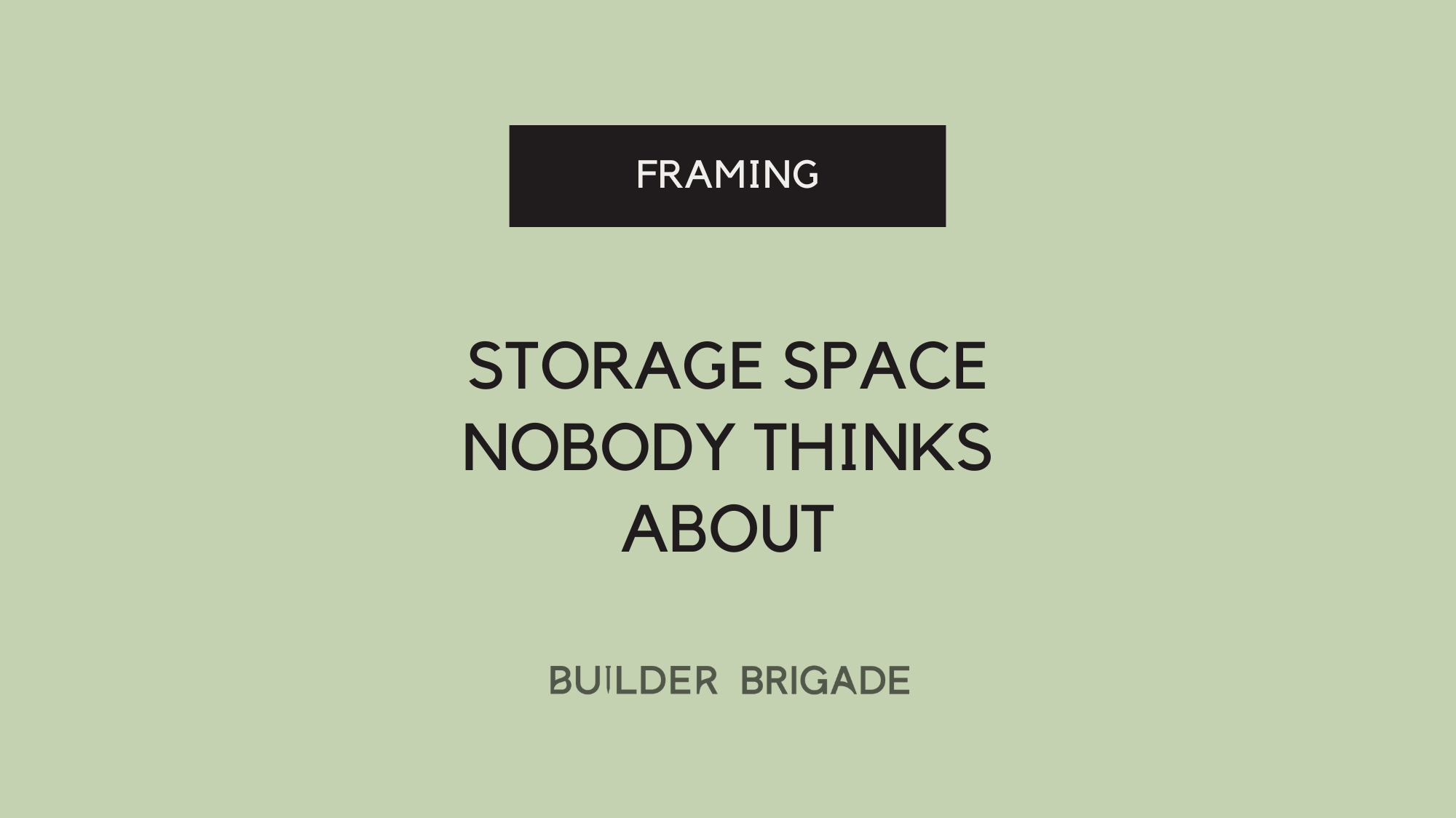 Storage space nobody thinks about